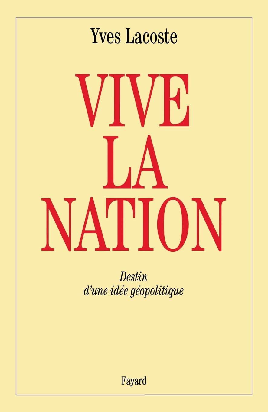 Vive la nation: Destin d'une idée géopolitique 9782213596136