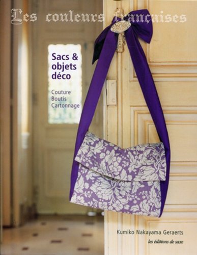 Les couleurs françaises - Sacs et objets déco. Couture, boutis et cartonnage. 9782756505985