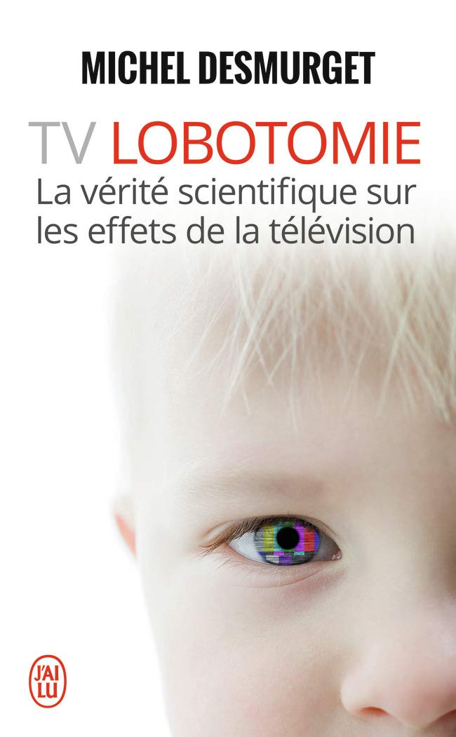 TV Lobotomie: La vérité scientifique sur les effets de la télévision 9782290038055