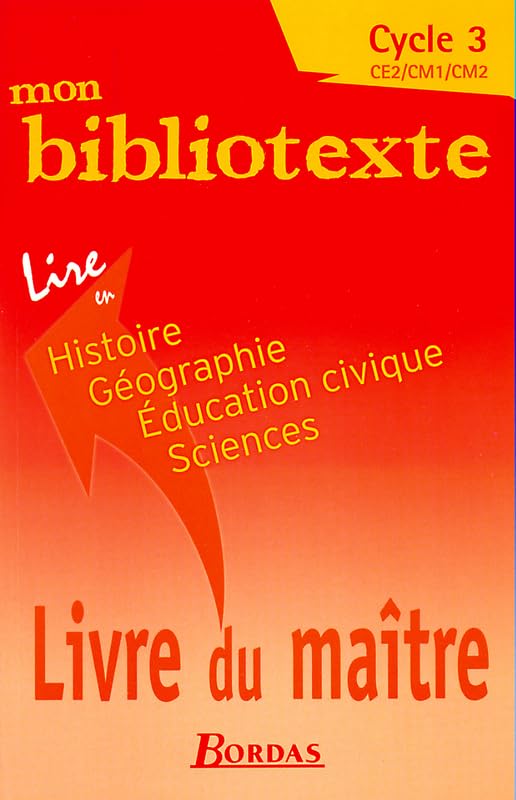 Mon bibliotexte : Lire en histoire, géographie, éducation civique, sciences, cycle 3 : CE2, CM1, CM2 (manuel du professeur) 9782047294260