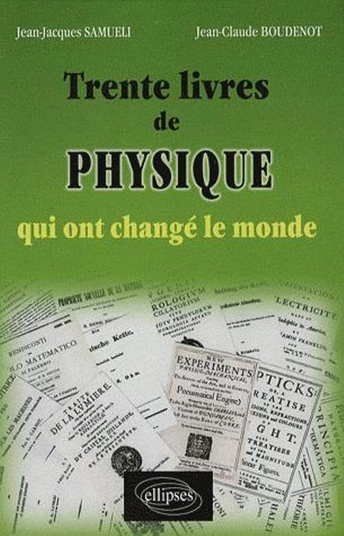 Trente Livres De Physique Qui Ont Change Le Monde 9782729833763