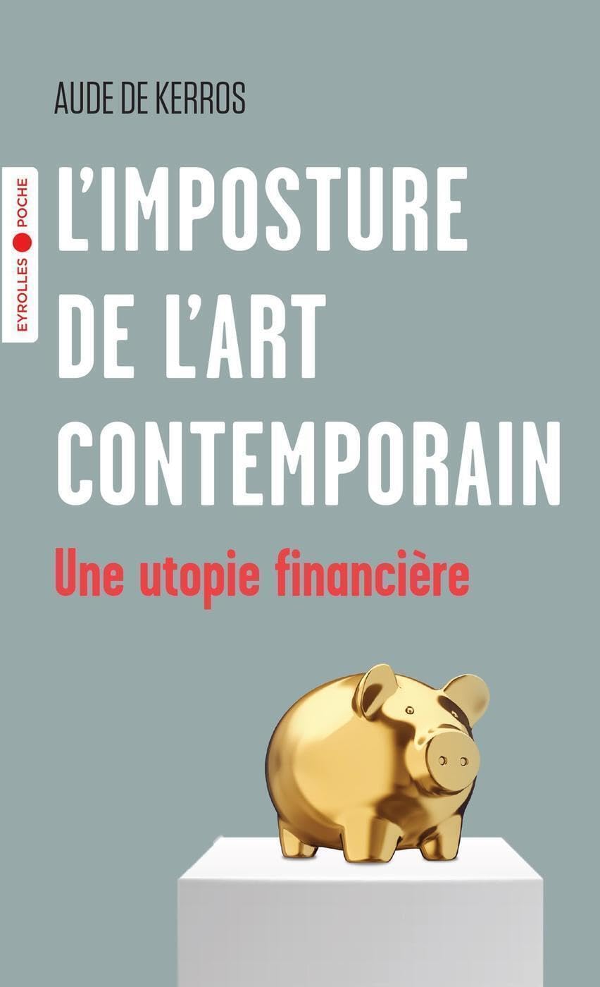 L'imposture de l'art contemporain: Une utopie financière 9782416002007