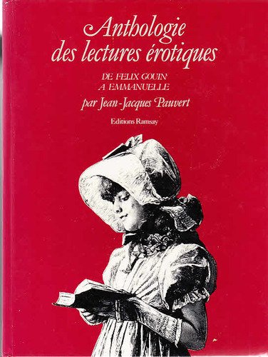 Anthologie historique des lectures érotiques, De Félix Gouin à Emm : De Félix Gouin à Emmanuelle 9782859561833