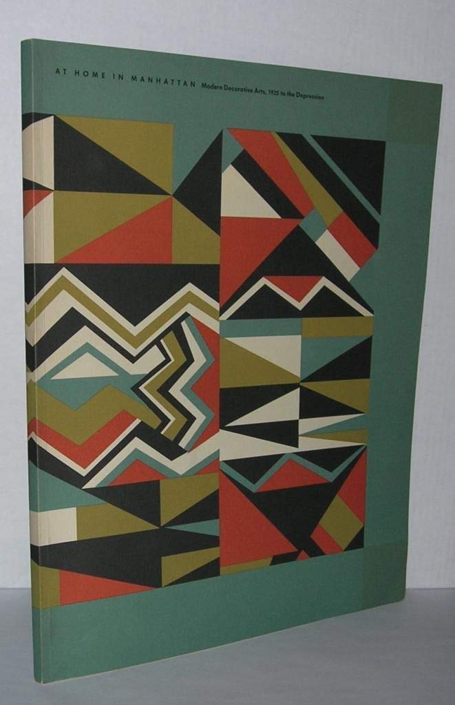 At Home in Manhattan: Modern Decorative Arts, 1925 to the Depression 9780894670282