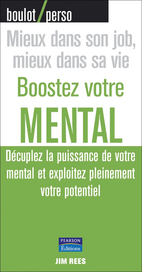 Boostez votre mental - Déculpez la puissance de votre mental et exploitez pleinement votre potentiel 9782744091636