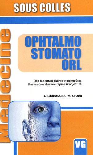 Ophtalmo Stomato ORL: Des réponses claires et complètes, une auto-évaluation rapide et objective 9782841369942