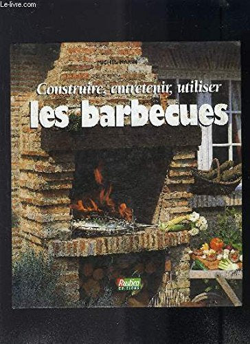 Construire, entretenir, utiliser les barbecues 9782840381846