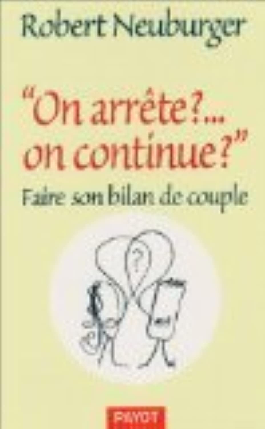 On arrête ?... on continue ? : Faire son bilan de couple 9782228896474