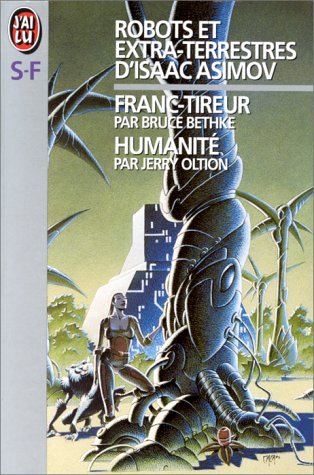 Robots et extra-terrestres: Franc-tireur, humanité 9782277232902