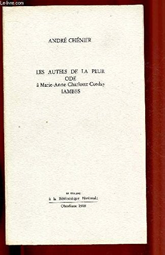 Les Autels de la peur Ode à Marie-Anne-Charlotte Corday Iambes (Se trouve à la Bibliothèque nationale) 9782904469398
