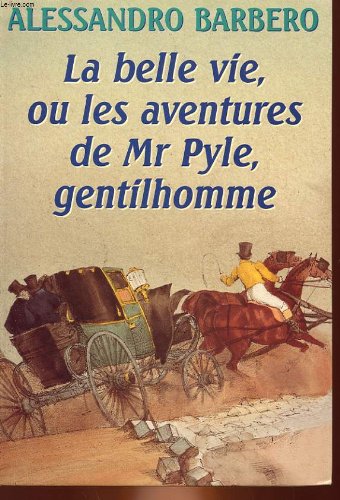 La belle vie ou Les aventures de Mr Pyle, gentilhomme 9782702815878