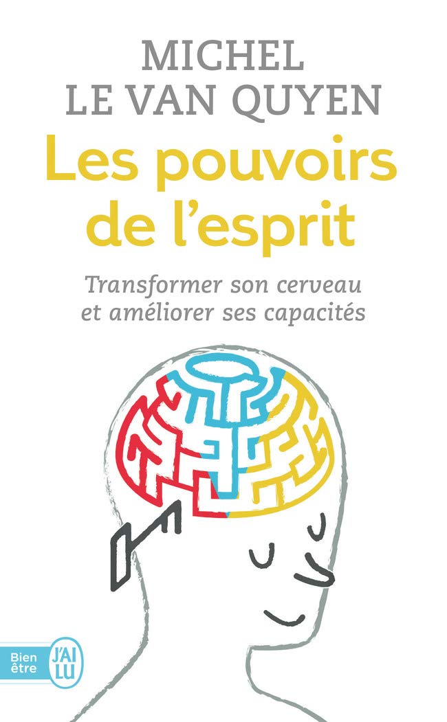 Les pouvoirs de l'esprit: Transformer son cerveau et améliorer ses capacités 9782290129470