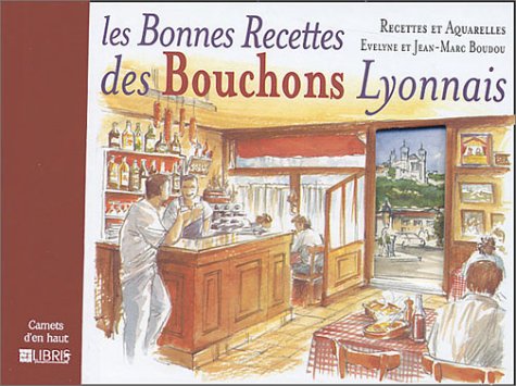 Les bonnes recettes des bouchons Lyonnais 9782847990027