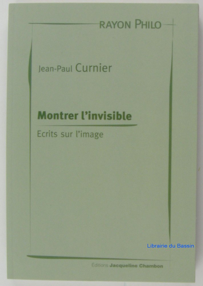 Montrer l'invisible: Ecrits sur l'image 9782742781164