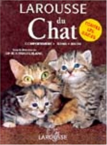 Larousse du chat : Comportement - Soins - Races 9782035174291