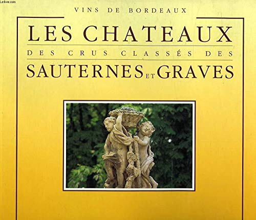 Les châteaux des crus classés des Sauternes et Graves 9782723411929