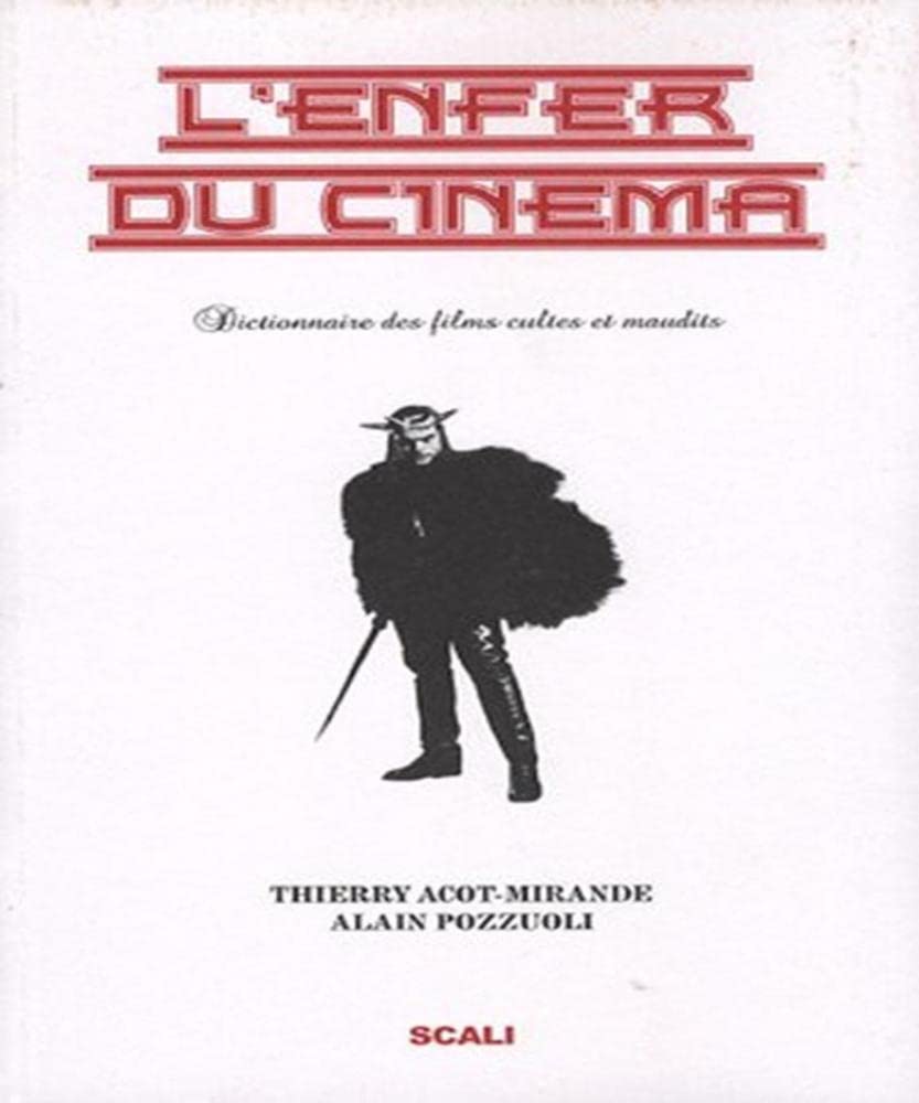 L'enfer du cinéma: Tome 1, Dictionnaire des films cultes et maudits 9782350121406
