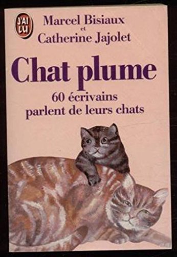 Chat plume: 60 écrivains parlent de leurs chats 9782277225454