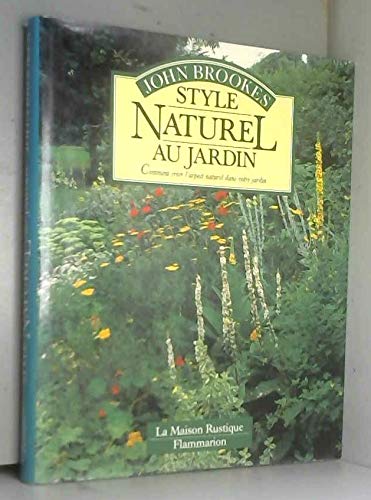 STYLE NATUREL AU JARDIN: - TRADUIT DE L'ANGLAIS - PHOTOGRAPHIES DE JACQUI HURST 9782706607509