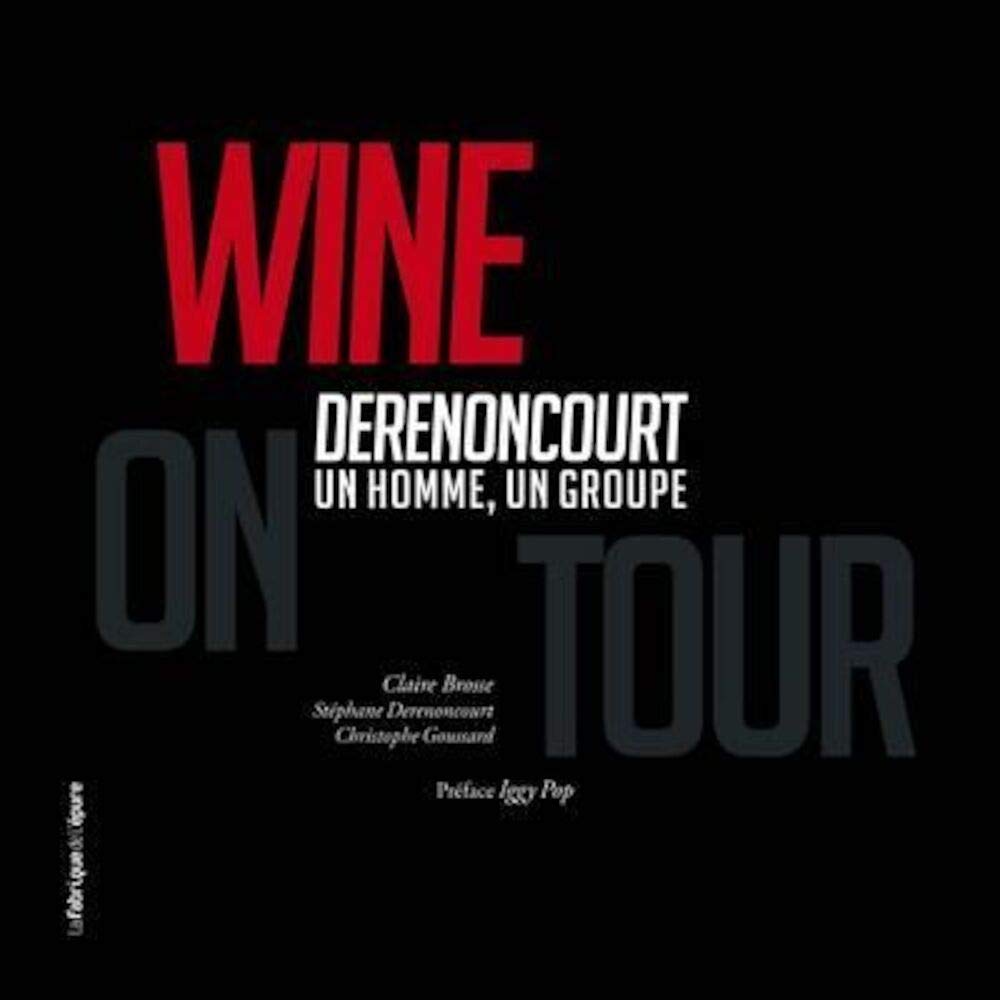 Wine on Tour !: Derenoncourt, un homme, un groupe 9782919370061