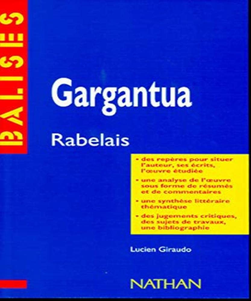 "Gargantua", François Rabelais: Des repères pour situer l'auteur, ses écrits, l'oeuvre étudiée... 9782091807645
