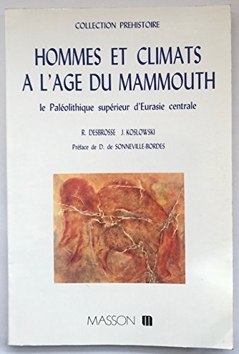 Hommes et climats à l'âge du mammouth : Le paléolithique supérieur d'Eurasie centrale 9782225813498