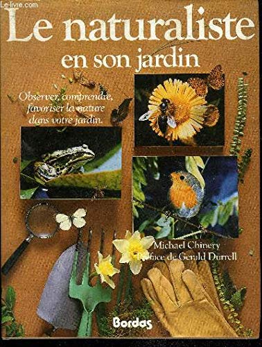 Le naturaliste en son jardin / observer, comprendre, favoriser la nature dans votre jardin 9782040129187