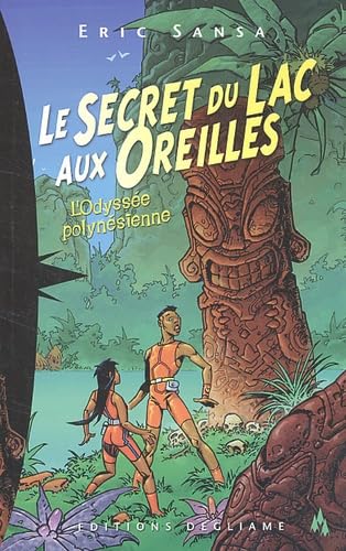 L'Odyssée polynésienne Tome 1 : Le Secret du Lac aux Oreilles 9782951781207