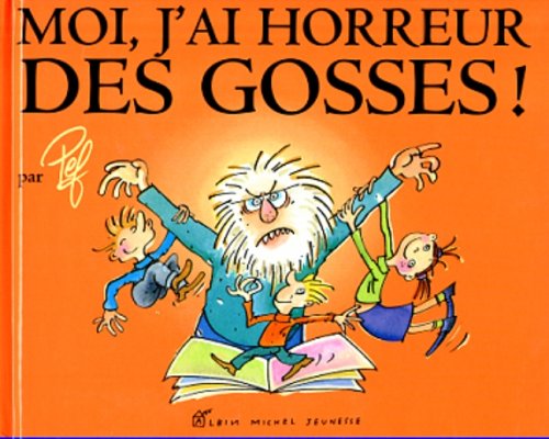 Moi, j'ai horreur des gosses ! 9782226091024