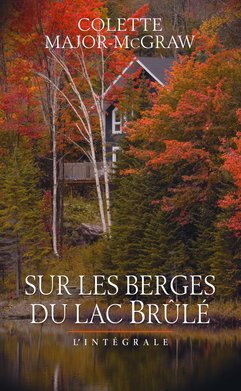 Sur les berges du lac Brûlé - L' intégrale 9782298134780