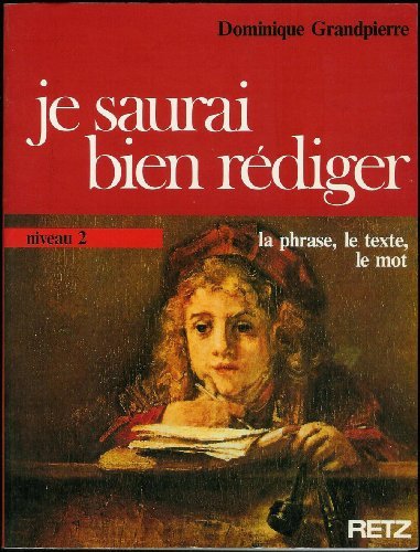 Je saurai bien rédiger niveau 2 : la phrase le texte, le mot 010695 9782725610146