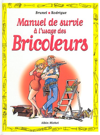 Le manuel de survie à l'usage des bricoleurs 9782226105059