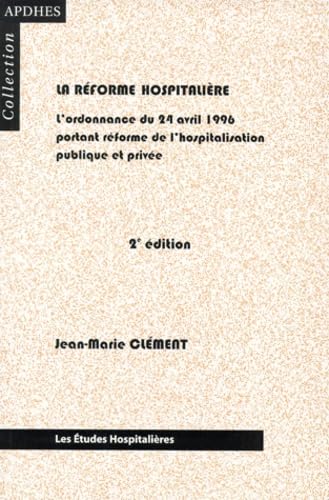 La Réforme hospitalière: l'Ordonnance du 24 avril 1996, 2e édition 9782912359193