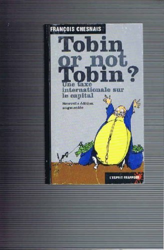 Tobin Or Not Tobin ? Une Taxe Internationale Sur Le Capital 9782844051264
