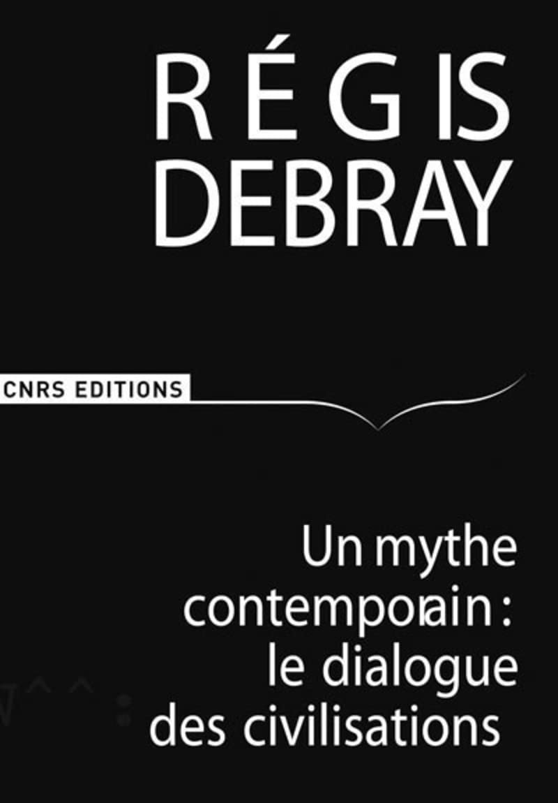 Un mythe contemporain: le dialogue des civilisations 9782271066299