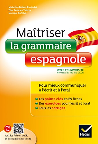 Maîtriser la grammaire espagnole à l'écrit et à l'oral: pour mieux communiquer à l' écrit et à l' oral - Lycée et université (B1-B2) 9782218978890