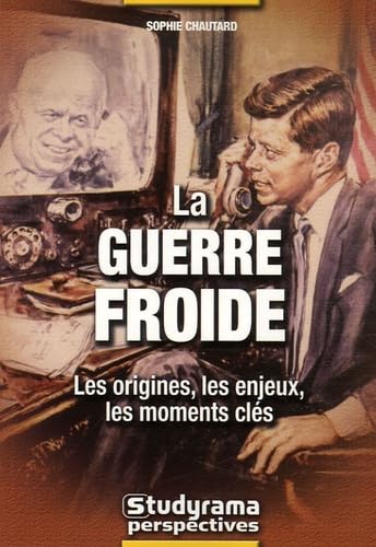 La guerre froide: Les origines, les enjeux, les moments clés 9782759000609