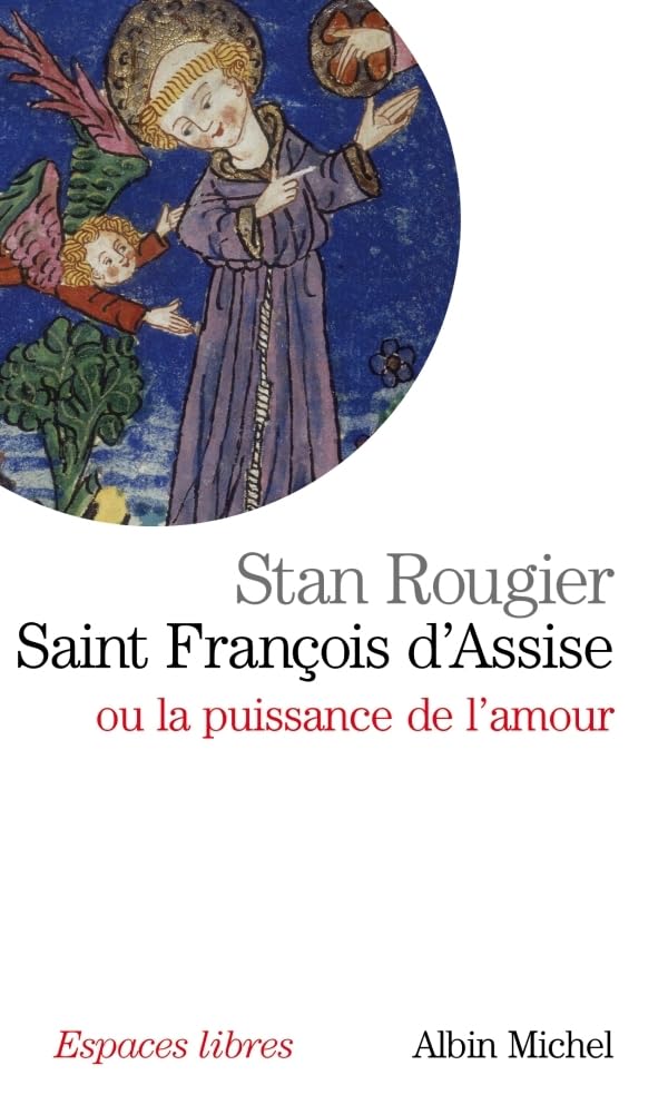 Saint François d'Assise: ou la puissance de l'amour 9782226183170