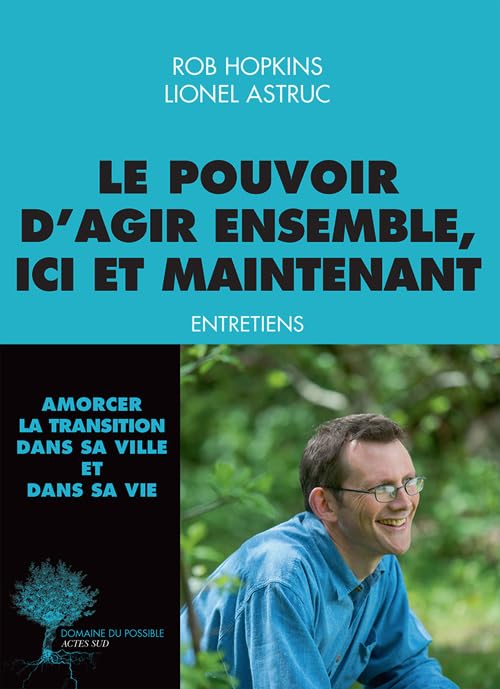 Le pouvoir d'agir ensemble, ici et maintenant: Entretiens 9782330056858