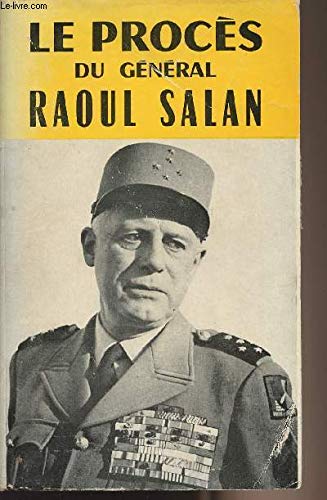 Le procès du Général Raoul Salan - Sténographie complète des audiences, réquisitoire, plaidoiries, verdict - Note limiaire des avocats 