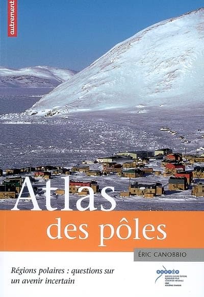 Atlas des pôles: Régions polaires : questions sur un avenir incertain 9782746710269