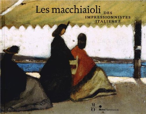 Les macchiaioli: Des impressionnistes italiens ? 9782081299757