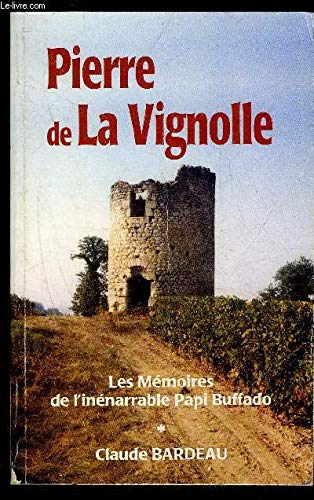 Les memoires de l'inenarrable papi buffado. tome 1. pierre de la vignolle. 9782909679006