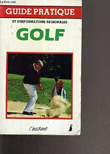Le Golf (Guide pratique et d'informations régionales) 9782869290068
