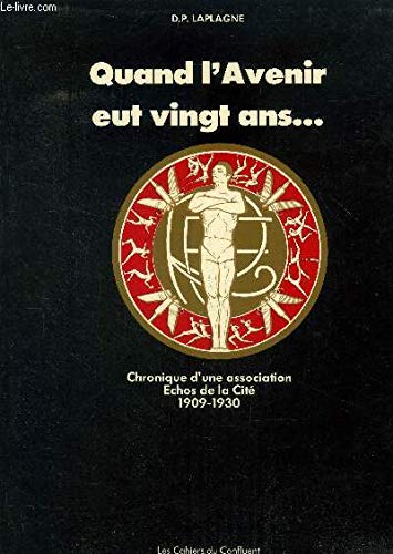 Quand l'Avenir eut vingt ans ... Chronique d'une association Echos de la Cité, 1909 - 1930 9782950533609