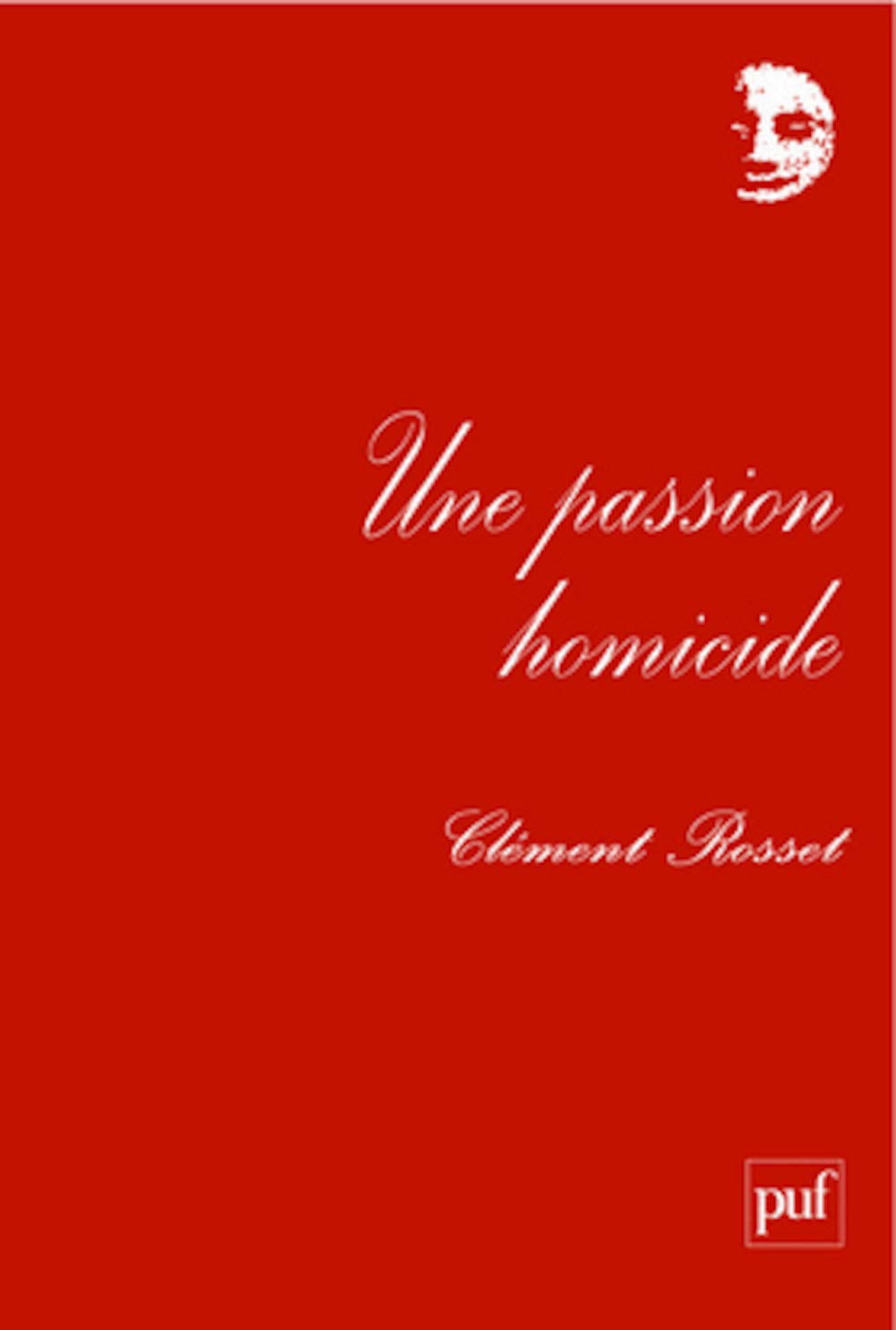 Une passion homicide: Chroniques au Nouvel Observateur (1969-1970). Textes réunis et présentés par Laurent de Sutter 9782130565406