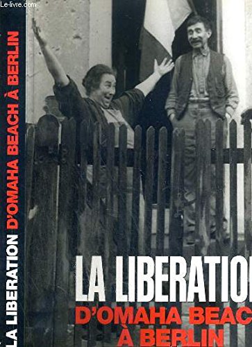 La Libération : D'Omaha Beach à Berlin 9782702889114