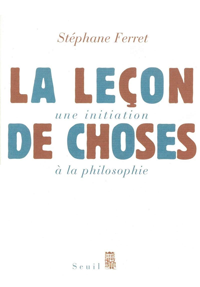 La Leçon de choses. Une initiation à la philosophie 9782020851640