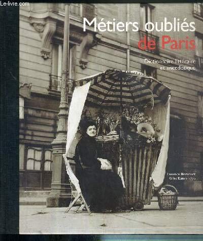 Métiers oubliés de Paris : Dictionnaire littéraire et anecdotique 9782702849361