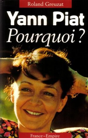 Yann Piat, pourquoi ?: La fulgurante trajectoire de Yann Piat dans les eaux troubles du Var 9782704807765